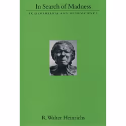 ISBN In Search of Madness ( Schizophrenia and Neuroscience ), R. Walter Heinrichs, Anglais, Oxford University Press, 03/05/20 ...