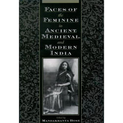 Faces of the Feminine in Ancient, Medieval, and Modern India