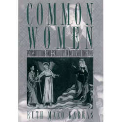 ISBN Common Women ( Prostitution and Sexuality in Medieval England ), Anglais, Couverture rigide, 232 pages