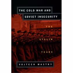 ISBN The Cold War and Soviet Insecurity ( The Stalin Years ), Vojtech Mastny, 304 pages, Anglais, Oxford University Press, 22 ...