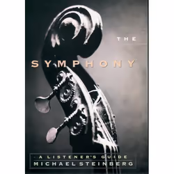 ISBN The Symphony ( A Listener's Guide ), Michael Steinberg, 704 pages, Anglais, Oxford University Press, 01/04/1999, unisexe