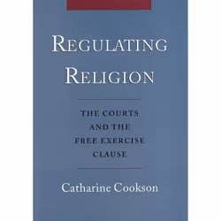 ISBN Regulating Religion ( The Courts and the Free Exercise Clause ), Catharine Cookson, 288 pages, Anglais, Oxford Universit ...