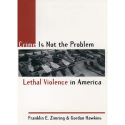 Crime Is Not the Problem, Studies in Crime and Public Policy