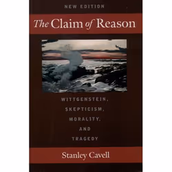 ISBN The Claim of Reason ( Wittgenstein Skepticism Morality and Tragedy ), Stanley Cavell, 544 pages, Anglais, Oxford Univers ...