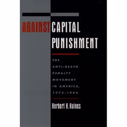 ISBN Against Capital Punishment ( The Anti-Death Penalty Movement in America 1972-1994 ), Anglais, Couverture rigide, 288 pag ...