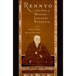 Rennyo and The Roots of Modern Japanese Buddhism