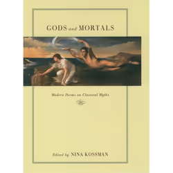 ISBN Gods and Mortals ( Modern Poems on Classical Myths ), Nina Kossman, 320 pages, Anglais, Oxford University Press, 24/05/2 ...