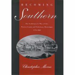ISBN Becoming Southern ( The Evolution of a Way of Life Warren County and Vicksburg Mississippi 1770-1860 ), Anglais, Couvert ...