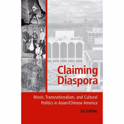 ISBN Claiming Diaspora ( Music Transnationalism and Cultural Politics in Asian/Chinese America ), Anglais, Livre broché, 448  ...