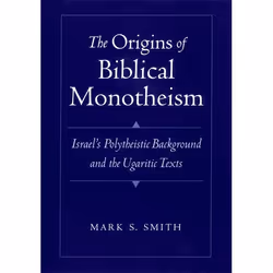 ISBN The Origins of Biblical Monotheism ( Israel's Polytheistic Background and the Ugaritic Texts ), Anglais, Livre broché, 3 ...
