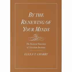 ISBN By the Renewing of Your Minds ( The Pastoral Function of Christian Doctrine ), Ellen T. Charry, 280 pages, Anglais, Oxfo ...