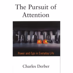 ISBN The Pursuit of Attention ( Power and Ego in Everyday Life ), Charles Derber, 160 pages, Anglais, Oxford University Press ...