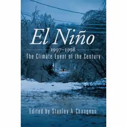 ISBN El Niño, 1997-1998 ( The Climate Event of the Century ), Stanley A. Changnon, 232 pages, Anglais, Oxford University Pres ...