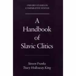 ISBN A Handbook of Slavic Clitics, Steven Franks, Tracy Holloway King, 424 pages, Anglais, Oxford University Press, 13/04/200 ...