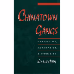 ISBN Chinatown Gangs ( Extortion Enterprise and Ethnicity ), Ko-lin Chin, Anglais, Oxford University Press, 09/03/2000, unise ...