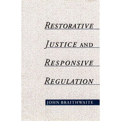 Restorative Justice & Responsive Regulation, Studies in Crime and Public Policy