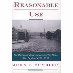 ISBN Reasonable Use ( The People the Environment and the State New England 1790-1930 ), John T. Cumbler, 288 pages, Anglais,  ...