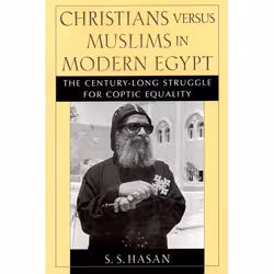 ISBN Christians versus Muslims in Modern Egypt ( The Century-Long Struggle for Coptic Equality ), S. S. Hasan, 336 pages, Ang ...