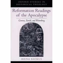 ISBN Reformation Readings of the Apocalypse ( Geneva Zurich and Wittenberg ), Irena Backus, 208 pages, Anglais, Oxford Univer ...