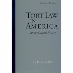 ISBN Tort Law in America ( An Intellectual History ), G. Edward White, 424 pages, Anglais, Oxford University Press, 17/04/200 ...
