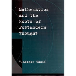 Mathematics and the Roots of Postmodern Thought