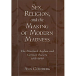 ISBN Sex Religion and the Making of Modern Madness ( The Eberbach Asylum and German Society 1815-1849 ) Couverture rigide