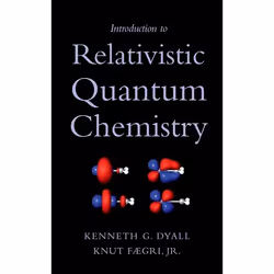 ISBN Introduction to Relativistic Quantum Chemistry, Kenneth G. Dyall, Knut Faegri Jr., Anglais, Oxford University Press, 05/ ...