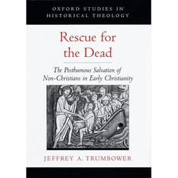 Rescue for the Dead, Oxford Studies in Historical Theology