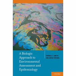 ISBN A Biologic Approach to Environmental Assessment and Epidemiology, Thomas J. Smith, David Kriebel, Anglais, Oxford Univer ...