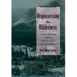 ISBN Dispossessing the Wilderness ( Indian Removal and the Making of the National Parks ), Anglais, Couverture rigide, 200 pa ...