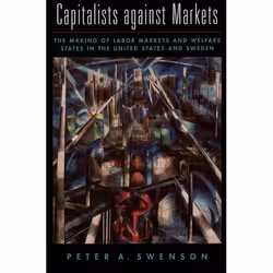 ISBN Capitalists against Markets ( The Making of Labor Markets and Welfare States in the United States and Sweden ), Anglais, ...