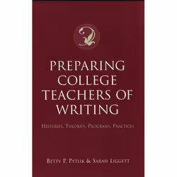ISBN Preparing College Teachers of Writing ( Histories Theories Programs Practices ), 352 pages