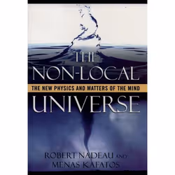 ISBN The Non-Local Universe ( The New Physics and Matters of the Mind ), Robert Nadeau, Menas Kafatos, Anglais, Oxford Univer ...