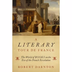 ISBN A Literary Tour de France ( The World of Books on the Eve of the French Revolution ), Robert Darnton, 336 pages, Anglais ...