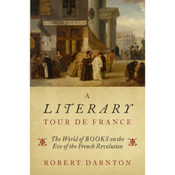 A Literary Tour de France: The World of Books on the Eve of the French Revolution - [Version Originale]