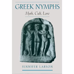 ISBN Greek Nymphs ( Myth Cult Lore ), Jennifer Larson, 392 pages, Anglais, Oxford University Press, 19/07/2001, unisexe