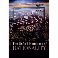 ISBN The Oxford Handbook of Rationality, Alfred R. Mele, Piers Rawling, 496 pages, Anglais, Oxford University Press, 05/02/20 ...