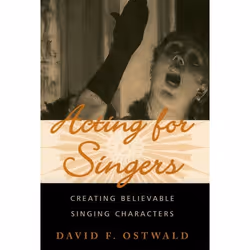 ISBN Acting for Singers ( Creating Believable Singing Characters ), David F. Ostwald, 264 pages, Anglais, Oxford University P ...