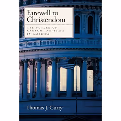 ISBN Farewell to Christendom ( The Future of Church and State in America ), Thomas J. Curry, 160 pages, Anglais, Oxford Unive ...