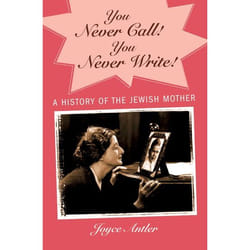 ISBN You Never Call! You Never Write! ( A History of the Jewish Mother )