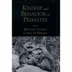 ISBN Kinship and Behavior in Primates, Bernard Chapais, Carol M. Berman, Anglais, Oxford University Press, 03/06/2004, unisex ...