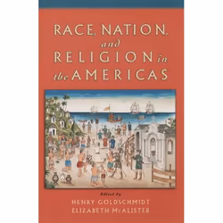ISBN Race Nation and Religion in the Americas, Henry Goldschmidt, Elizabeth McAlister, 352 pages, Anglais, Oxford University ...