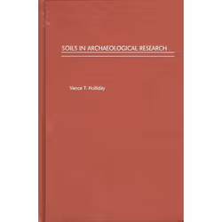 ISBN Soils in Archaeological Research, Vance T. Holliday, 464 pages, Anglais, Oxford University Press, 22/04/2004, unisexe