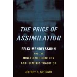 ISBN The Price of Assimilation ( Felix Mendelssohn and the Nineteenth-Century Anti-Semitic Tradition ), Anglais, Livre broché