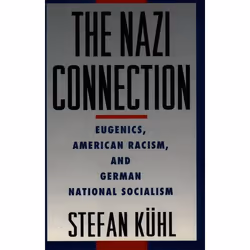 ISBN The Nazi Connection ( Eugenics American Racism and German National Socialism ), Stefan Kühl, 192 pages, Anglais, Oxford  ...
