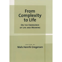 From Complexity to Life On the Emergence of Life and Meaning by Niels Henrik Gregersen