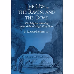 ISBN The Owl The Raven and the Dove ( The Religious Meaning of the Grimms' Magic Fairy Tales ), Anglais, Couverture rigide