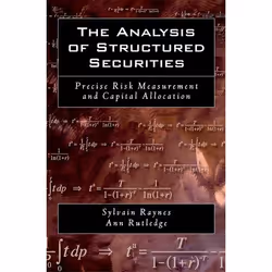ISBN The Analysis of Structured Securities ( Precise Risk Measurement and Capital Allocation ), Sylvain Raynes, Ann Rutledge, ...
