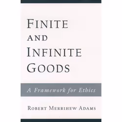 ISBN Finite and Infinite Goods ( A Framework for Ethics ), Robert Merrihew Adams, 424 pages, Anglais, Oxford University Press ...