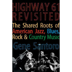 ISBN Highway 61 Revisited ( The Tangled Roots of American Jazz Blues Rock & Country Music ) 320 pages Anglais